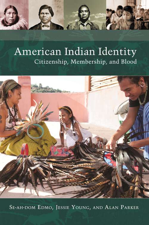 Book cover of American Indian Identity: Citizenship, Membership, and Blood (Native America: Yesterday and Today)