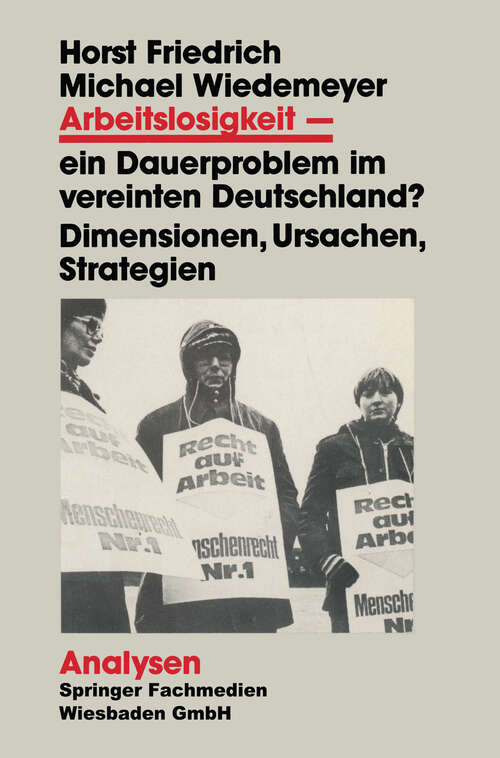 Book cover of Arbeitslosigkeit — ein Dauerproblem im vereinten Deutschland?: Dimensionen, Ursachen, Strategien. Ein problemorientierter Lehrtext (1992) (Analysen)