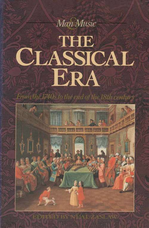 Book cover of The Classical Era: Volume 5: From the 1740s to the end of the 18th Century (1st ed. 1989) (Man & Music)
