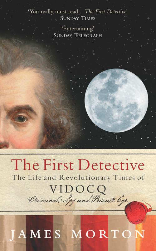 Book cover of The First Detective: The Life and Revolutionary Times of Vidocq