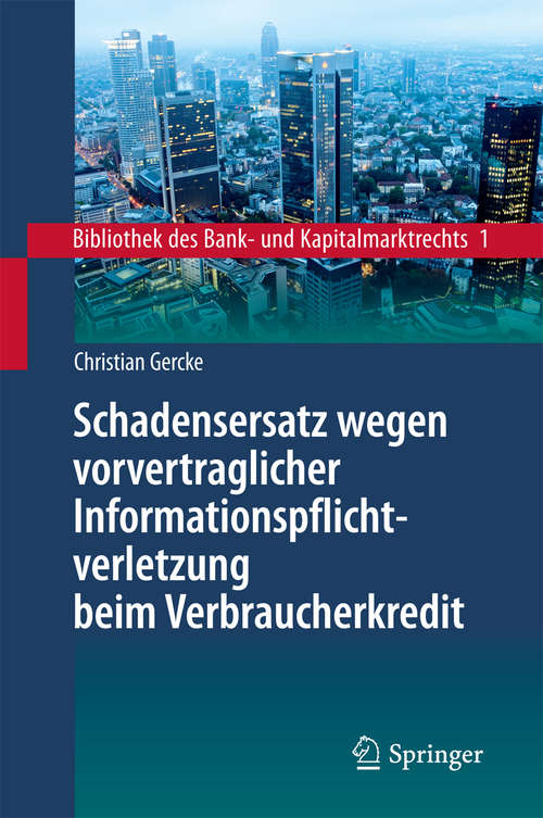 Book cover of Schadensersatz wegen vorvertraglicher Informationspflichtverletzung beim Verbraucherkredit (2014) (Bibliothek des Bank- und Kapitalmarktrechts #1)