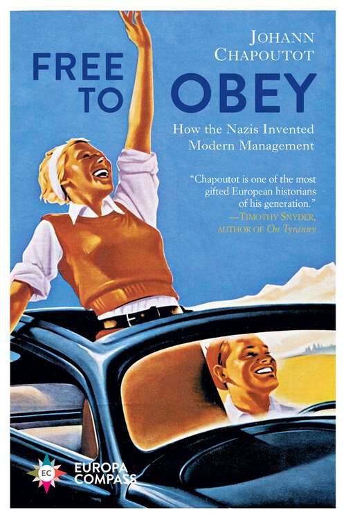 Book cover of Free to Obey: How the Nazis Invented Modern Management