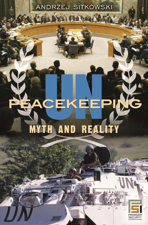 Book cover of UN Peacekeeping: Myth and Reality (Praeger Security International)