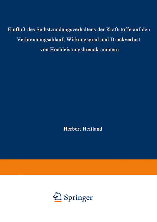 Book cover of „Einfluß des Selbstzündungsverhaltens der Kraftstoffe auf den Verbrennungsablauf, Wirkungsgrad und Druckverlust von Hochleistungsbrennkammern“: Von der Fakultät für Maschinenwesen und Elektrotechnik der Rheinisch-Westfälischen Technischen Hochschule Aachen zur Erlangung des akademischen Grades eines (1958)