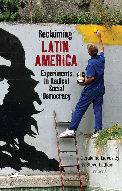 Book cover of Reclaiming Latin America: Experiments in Radical Social Democracy