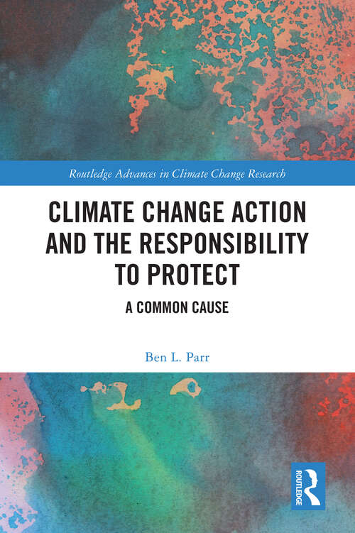 Book cover of Climate Change Action and the Responsibility to Protect: A Common Cause (Routledge Advances in Climate Change Research)