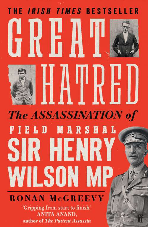 Book cover of Great Hatred: The Assassination of Field Marshal Sir Henry Wilson MP (Main)