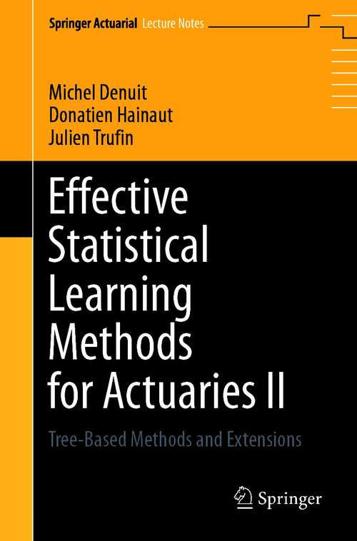 Book cover of Effective Statistical Learning Methods for Actuaries II: Tree-Based Methods and Extensions (1st ed. 2020) (Springer Actuarial)