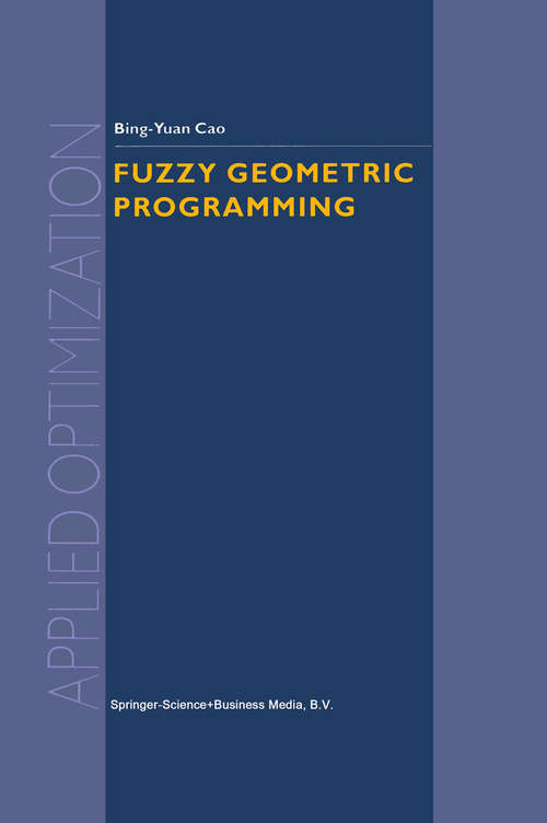 Book cover of Fuzzy Geometric Programming (2002) (Applied Optimization #76)