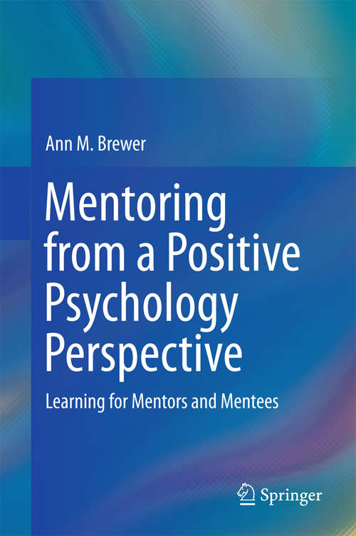 Book cover of Mentoring from a Positive Psychology Perspective: Learning for Mentors and Mentees (1st ed. 2016)