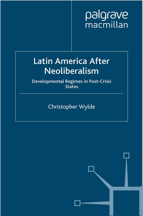 Book cover of Latin America After Neoliberalism: Developmental Regimes in Post-Crisis States (2012) (International Political Economy Series)