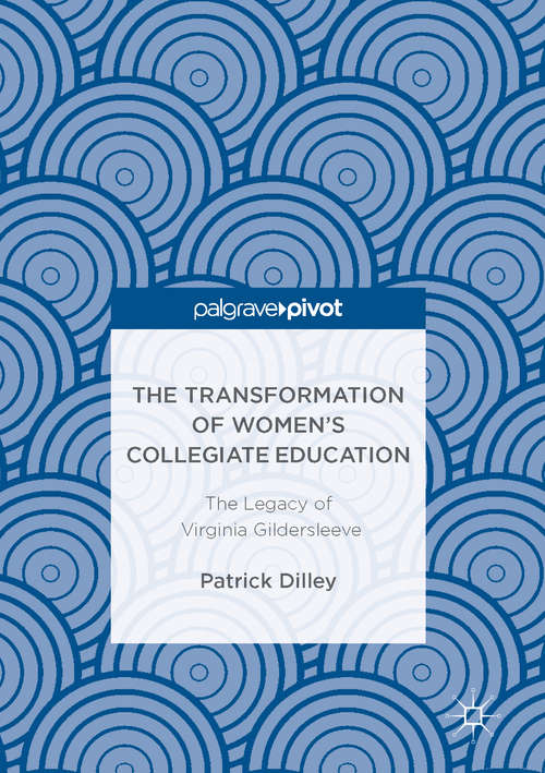 Book cover of The Transformation of Women’s Collegiate Education: The Legacy of Virginia Gildersleeve