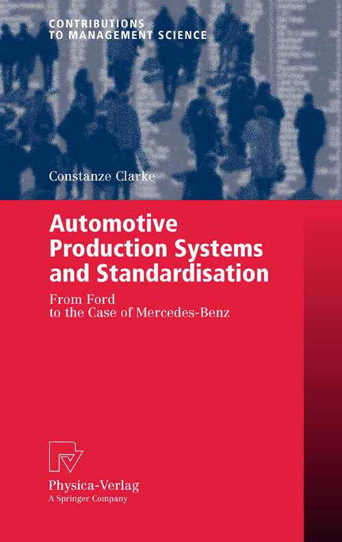 Book cover of Automotive Production Systems and Standardisation: From Ford to the Case of Mercedes-Benz (2005) (Contributions to Management Science)