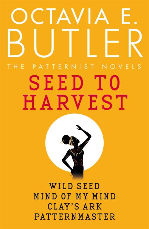 Book cover of Seed to Harvest: An unputdownable dystopian mythic tale (The\patternist Ser.)