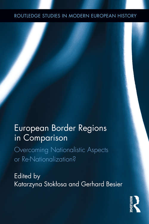 Book cover of European Border Regions in Comparison: Overcoming Nationalistic Aspects or Re-Nationalization? (Routledge Studies in Modern European History)