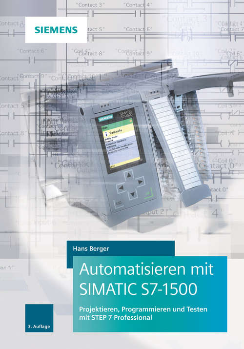 Book cover of Automatisieren mit SIMATIC S7-1500: Projektieren, Programmieren und Testen mit STEP 7 Professional (3. Auflage)