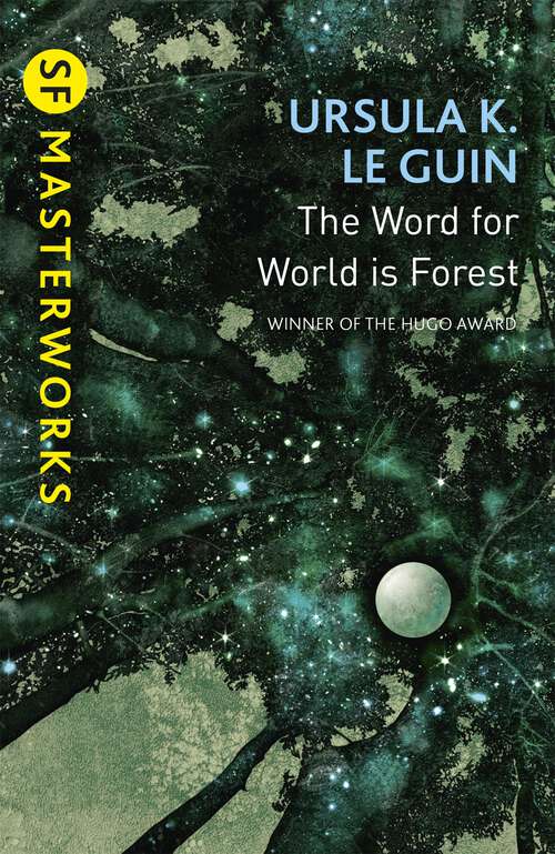 Book cover of The Word for World is Forest: Hainish Novels And Stories - The Word For World Is Forest; Five Ways To Forgiveness; The Telling; Stories (2) (S.F. MASTERWORKS #164)