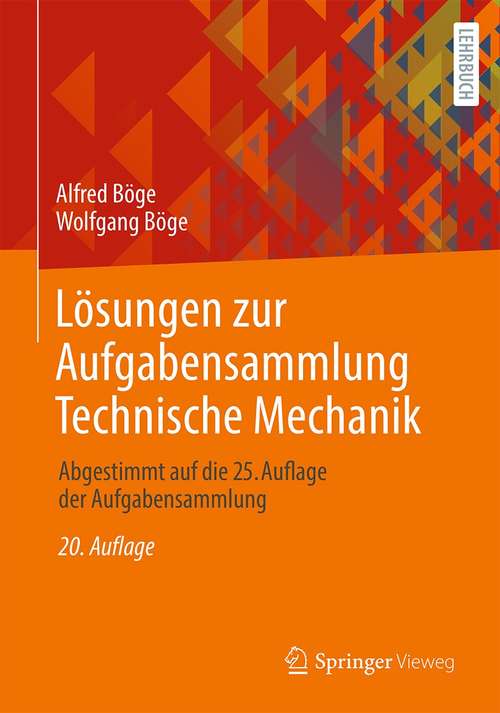 Book cover of Lösungen zur Aufgabensammlung Technische Mechanik: Abgestimmt auf die 25. Auflage der Aufgabensammlung (20. Aufl. 2021)