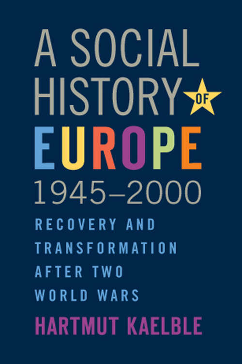 Book cover of A Social History of Europe, 1945-2000: Recovery and Transformation after Two World Wars (Berghahn Ser.)