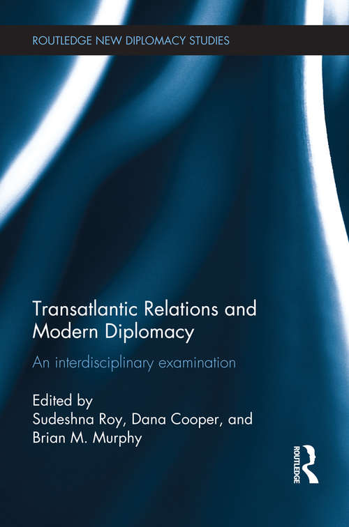 Book cover of Transatlantic Relations and Modern Diplomacy: An interdisciplinary examination (Routledge New Diplomacy Studies)