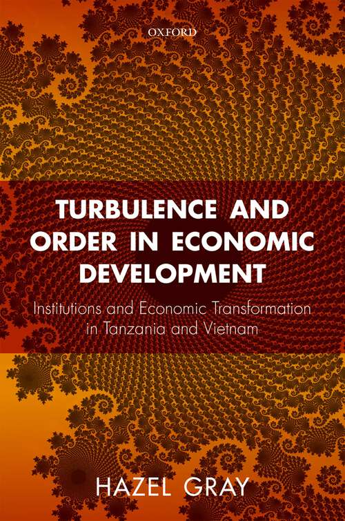 Book cover of Turbulence and Order in Economic Development: Institutions and Economic Transformation in Tanzania and Vietnam