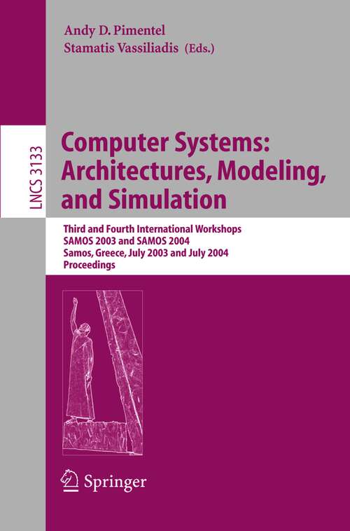 Book cover of Computer Systems: Third and Fourth International Workshop, SAMOS 2003 and SAMOS 2004, Samos, Greece, July 21-23, 2003 and July 19-21, 2004, Proceedings (2004) (Lecture Notes in Computer Science #3133)