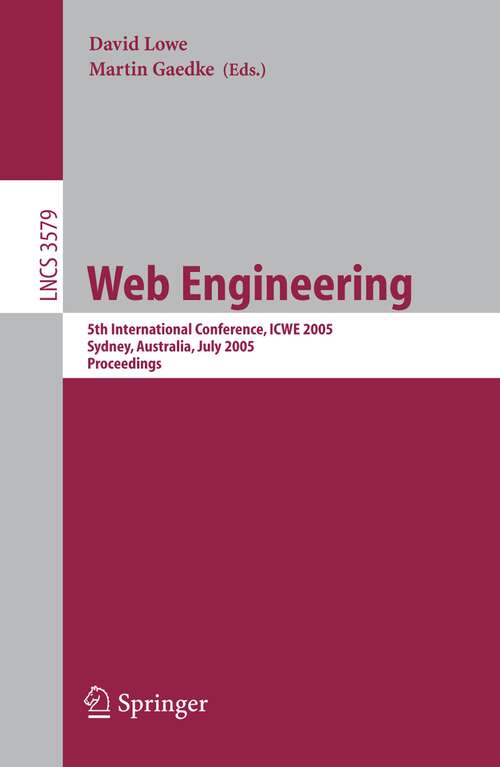 Book cover of Web Engineering: 5th International Conference, ICWE 2005, Sydney, Australia, July 27-29, 2005, Proceedings (2005) (Lecture Notes in Computer Science #3579)