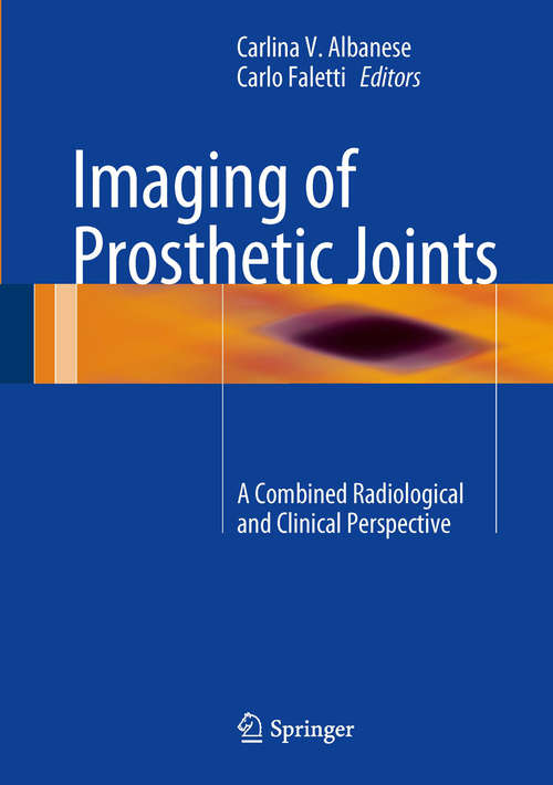 Book cover of Imaging of Prosthetic Joints: A Combined Radiological and Clinical Perspective (2014)