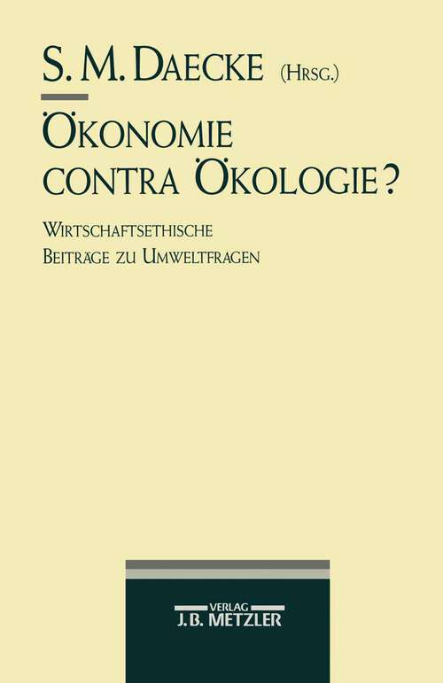 Book cover of Ökonomie contra Ökologie?: Wirtschaftsethische Beiträge zu Umweltfragen (1. Aufl. 1995)