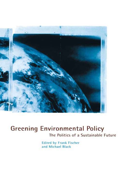 Book cover of Greening Environmental Policy: The Politics of a Sustainable Future (1st ed. 1995)