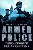 Book cover of Armed Police: The Police Use of Firearms Since 1945