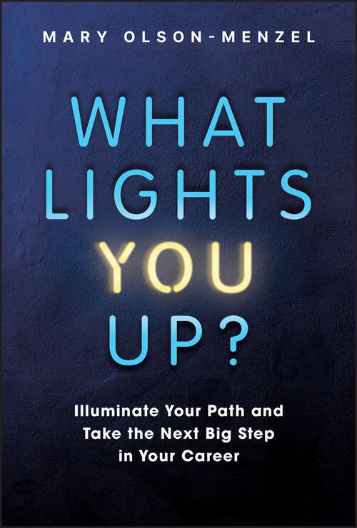 Book cover of What Lights You Up?: Illuminate Your Path and Take the Next Big Step in Your Career