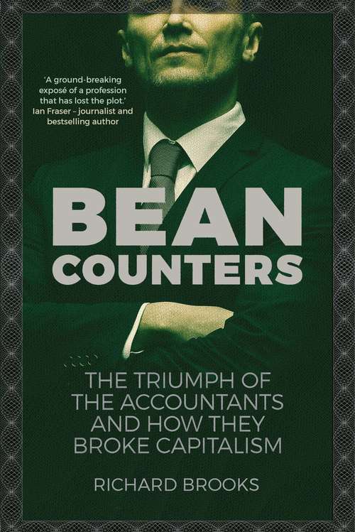 Book cover of Bean Counters: The Triumph of the Accountants and How They Broke Capitalism (Main)