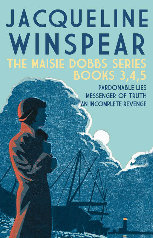 Book cover of The Maisie Dobbs series - Books 3, 4, 5: Pardonable Lies; Messenger of Truth; An Incomplete Revenge (Maisie Dobbs)