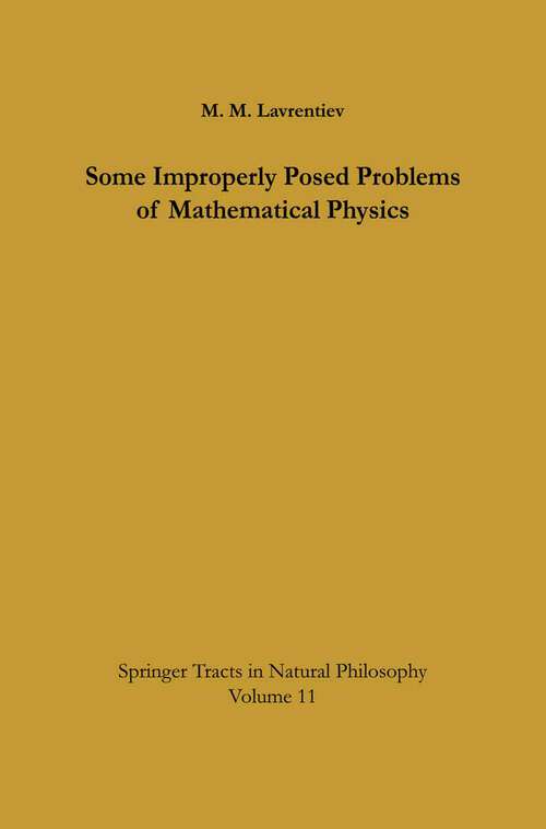 Book cover of Some Improperly Posed Problems of Mathematical Physics (1967) (Springer Tracts in Natural Philosophy #11)