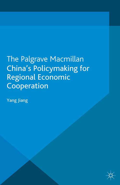 Book cover of China's Policymaking for Regional Economic Cooperation (2013) (International Political Economy Series)