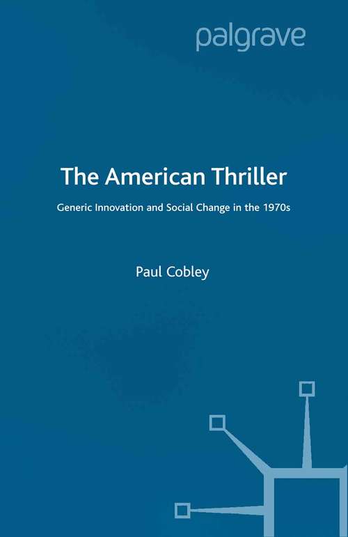 Book cover of The American Thriller: Generic Innovation and Social Change in the 1970s (2000) (Crime Files)