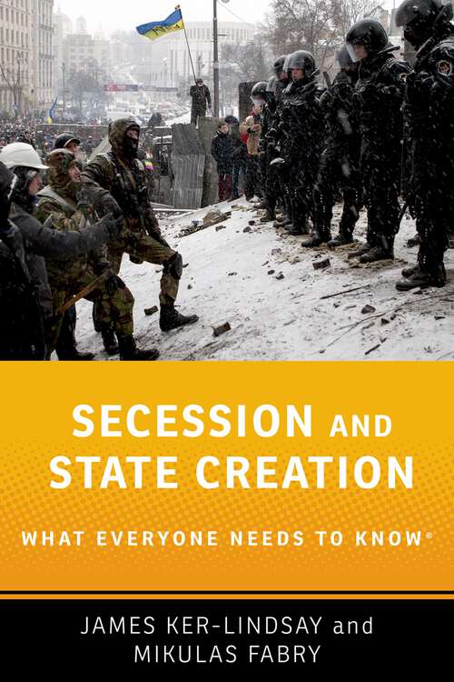 Book cover of Secession and State Creation: What Everyone Needs to Know® (What Everyone Needs To Know®)