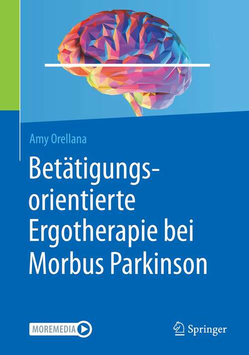 Book cover of Betätigungsorientierte Ergotherapie bei Morbus Parkinson (1. Aufl. 2021)