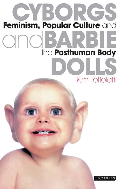 Book cover of Cyborgs and Barbie Dolls: Feminism, Popular Culture and the Posthuman Body