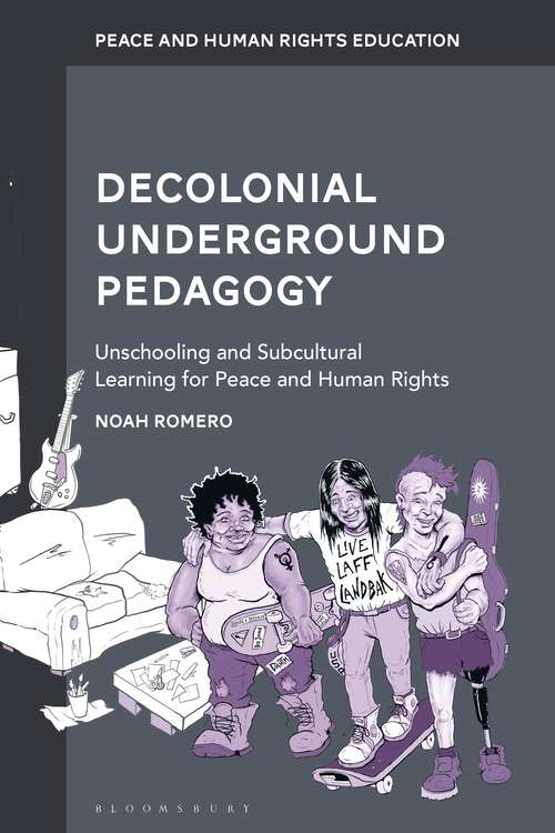 Book cover of Decolonial Underground Pedagogy: Unschooling and Subcultural Learning for Peace and Human Rights (Peace and Human Rights Education)