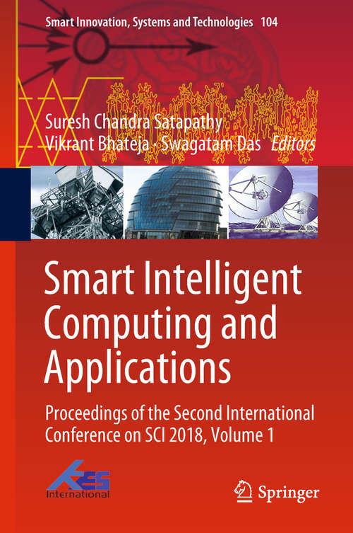 Book cover of Smart Intelligent Computing and Applications: Proceedings of the Second International Conference on SCI 2018, Volume 1 (1st ed. 2019) (Smart Innovation, Systems and Technologies #104)