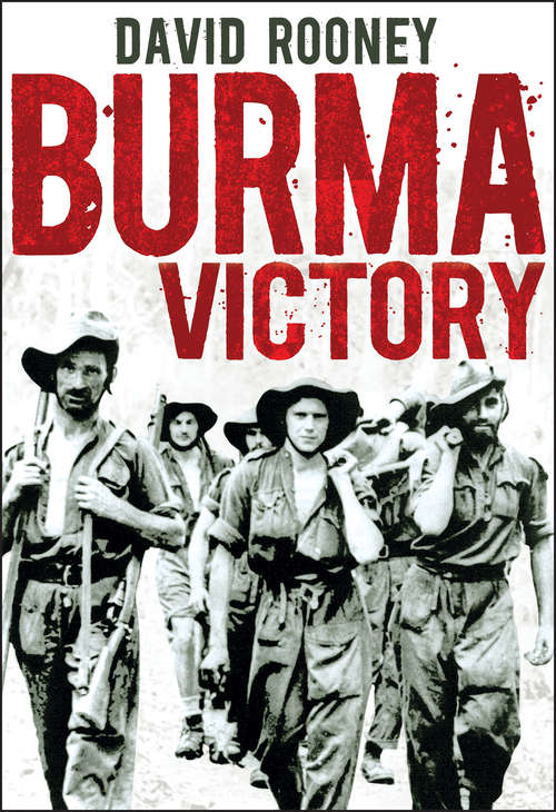 Book cover of Burma Victory: Imphal, Kohima and the Chindits – March 1944 to May 1945 (Osprey Digital Ser.)