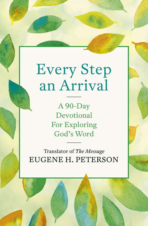 Book cover of Every Step an Arrival: A 90-Day Devotional for Exploring God's Word