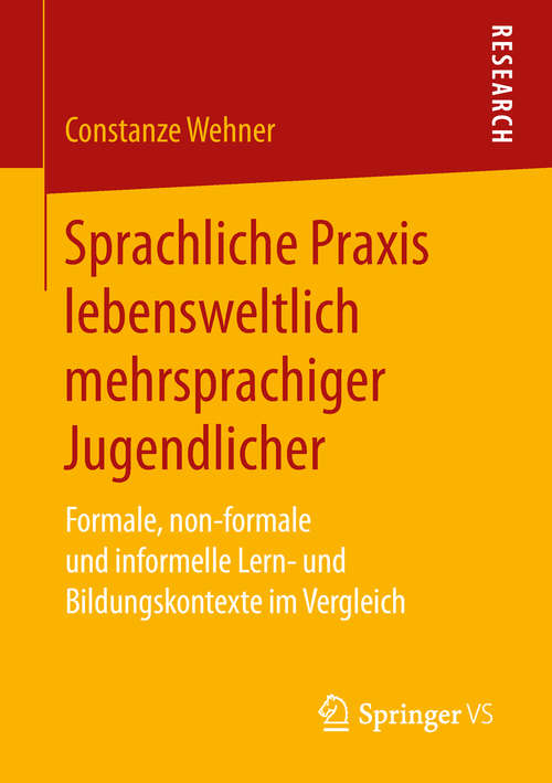 Book cover of Sprachliche Praxis lebensweltlich mehrsprachiger Jugendlicher: Formale, non-formale und informelle Lern- und Bildungskontexte im Vergleich (1. Aufl. 2019)