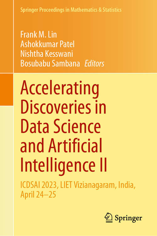 Book cover of Accelerating Discoveries in Data Science and Artificial Intelligence II: ICDSAI 2023, LIET Vizianagaram, India, April 24–25 (2024) (Springer Proceedings in Mathematics & Statistics #438)