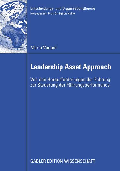 Book cover of Der Leadership Asset Approach: Von den Herausforderungen der Führung zur Steuerung der Führungsperformance (2009) (Entscheidungs- und Organisationstheorie)
