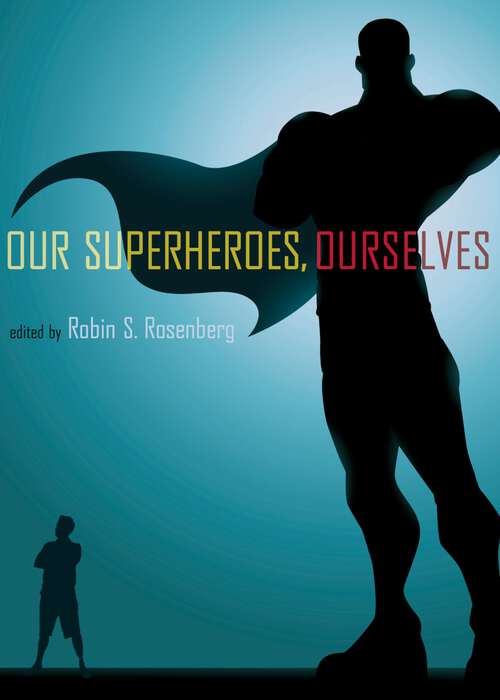 Book cover of Our Superheroes, Ourselves