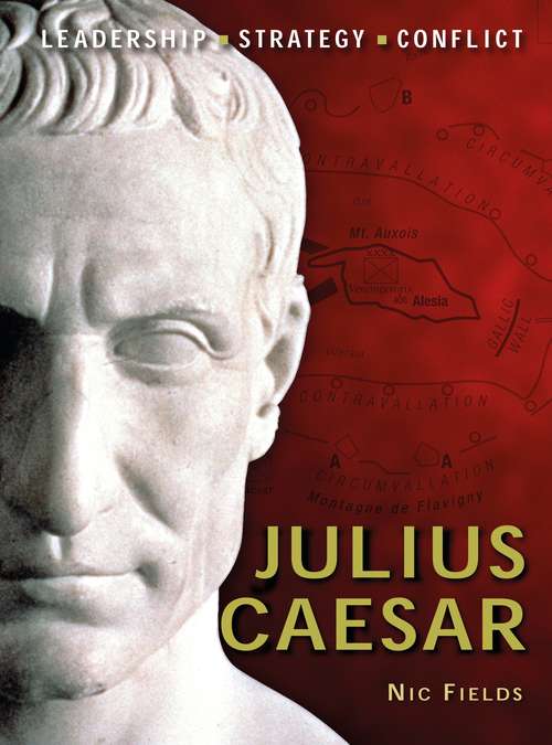 Book cover of Julius Caesar: Leadership - Stratagy - Conflict (Command #4)