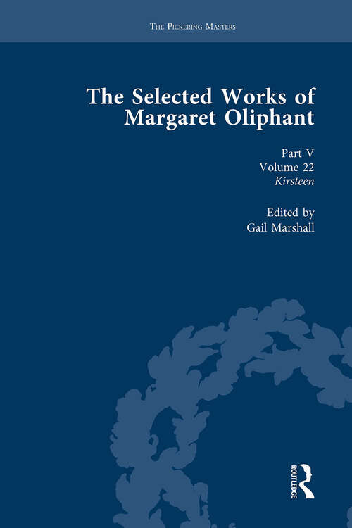 Book cover of The Selected Works of Margaret Oliphant, Part V Volume 22: Kirsteen (Routledge Historical Resources)